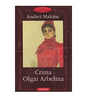 Andrei Makine - Crima Olgai Arbelina - 100444
