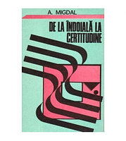 A. Migdal - De la indoiala la certitudine - 101368