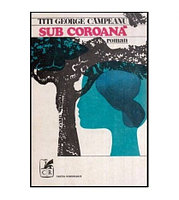 Titi George Campeanu - Sub coroana - roman - 116964