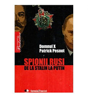 Domnul X, Patrick Pesnot - Spionii rusi de la Stalin la Putin - 117523