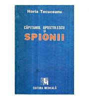 Horia Tecuceanu - Capitanul Apostolescu si spionii - 121582