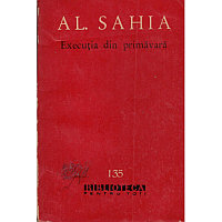 Alexandru Sahia - Executia din primavara - 128500