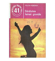 Felicia Rebedea - Sanatatea femeii gravide - 119411