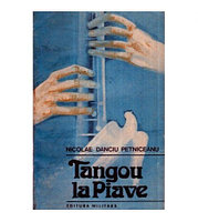 Nicolae Danciu Petniceanu - Tangou la Piave - roman - 121267