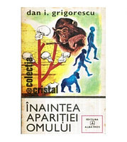 Dan I. Grigorescu - Inaintea aparitiei omului - 121873