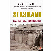 Anna Funder - Stasiland - povesti din spatele Zidului Berlinului -
