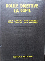 BOLILE DIGESTIVE LA COPIL-LOUIS TURCANU, IOAN SIMEDREA, DOREL TANASE, EMIL OSTEANU