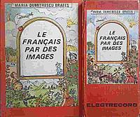 LE FRANCAIS PAR DES IMAGES + 3 CASETE AUDIO-MARIA DUMITRESCU BRATES