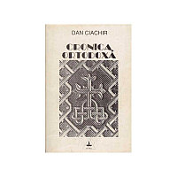 Dan Ciachir - Cronica ortodoxa - 127939