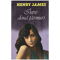 Henry James - Intre doua tarmuri - 130397