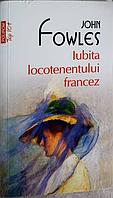 IUBITA LOCOTENENTULUI FRANCEZ-JOHN FOWLES