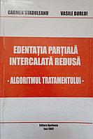 EDENTATIA PARTIALA INTERCALATA REDUSA. ALGORITMUL TRATAMENTULUI-CARMEN STADOLEANU, VASILE BURLUI