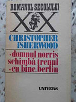 DOMNUL NORRIS SCHIMBA TRENUL. CU BINE, BERLIN-CHRISTOPHER ISHERWOOD