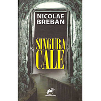 Nicolae Breban - Singura cale - 136843