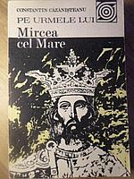 PE URMELE LUI MIRCEA CEL MARE-CONSTANTIN CAZANISTEANU