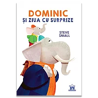 Dominic si ziua cu surprize, de Steve Small