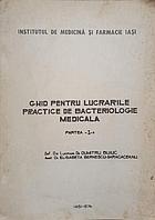 GHID PENTRU LUCRARILE PRACTICE DE BACTERIOLOGIE MEDICALA. PARTEA 1: ELEMENTE DE TEHNICA BACTERIOLOGICA-DUMITRU