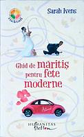GHID DE MARITIS PENTRU FETE MODERNE-SARAH IVENS