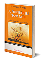 La frontierele sanatatii - ed. 2015 / Dr. C.R.Page (55 lei)