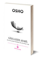 Gâsca este afară / Osho (29 lei)