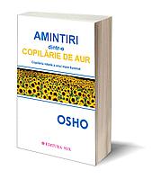 Amintiri dintr-o copilarie de aur / Osho (59 lei)