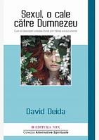 Sexul, o cale către Dumnezeu/David Deida (39 lei)