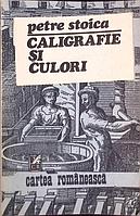 CALIGRAFIE SI CULORI-PETRE STOICA