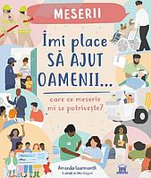 Imi place sa ajut oamenii: Oare ce meserie mi se potriveste?