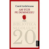 Am ucis pe Dumnezeu, de Carol Ardeleanu