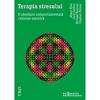 Terapia stresului. O abordare comportamentală rational-emotiva, de Albert Ellis, Jack Gordon, Michael Neenan,