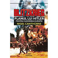 Blitzkrieg. Planul lui Hitler pentru cucerirea Europei, de Nigel Cawthorne