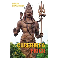 Cucerirea fricii, de Svami Shivananda