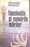 FASCINATIA SI COMORILE MARILOR-ALEXANDRU RETINSCHI