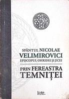 PRIN FEREASTRA TEMNITEI-EPISCOPUL NICOLAE VELIMIROVICI