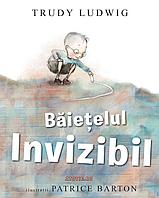 Băiețelul invizibil - Trudy Ludwig, Patrice Barton (ilustrator)