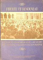 FIDELITE ET RENOUVEAU. REALITES CONTEMPORAINES DE LA VIE DE L&#039;EGLISE ORTHODOXE ROUMAINE-TIPARIT CU