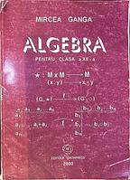 ALGEBRA PENTRU CLASA A XII-A-MIRCEA GANGA