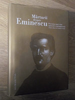 MARTURII DESPRE EMINESCU. POVESTEA UNEI VIETI SPUSA DE CONTEMPORANI-VOLUM EDITAT DE CATALIN CIOABA