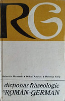 DICTIONAR FRAZEOLOGIC ROMAN-GERMAN-HEIRICH MANTSCH, MIHAI ANUTEI, HELMUT KELP