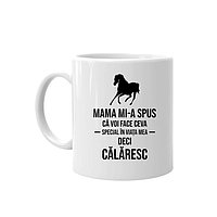 Cana alba personalizata,Mama mi-a spus ca voi face ceva special in viata mea,deci calaresc Cana alba