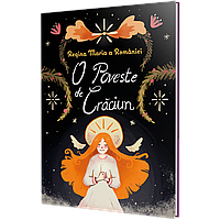 O poveste de Craciun. Regina Maria a Romaniei, Adina Mihaela Eros