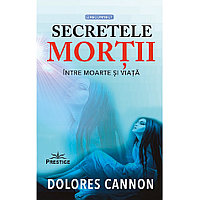Secretele mortii - Dolores Cannon
