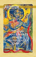 Cheia maestrului pentru manipularea timpului - Ramtha, editia 2019