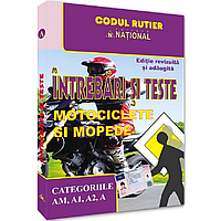 Intrebari si teste pentru obtinerea permisului de conducere categoriile AM, A1, A2, a - editie revizuita si