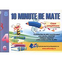 10 minute de mate, clasa pregatitoare - Coord. Cleopatra Olaru, AnaMaria Onofrei, Ciprian Onofrei,